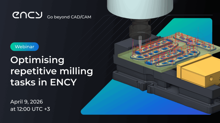 Webinar: Optimising Repetitive Milling Tasks in ENCY